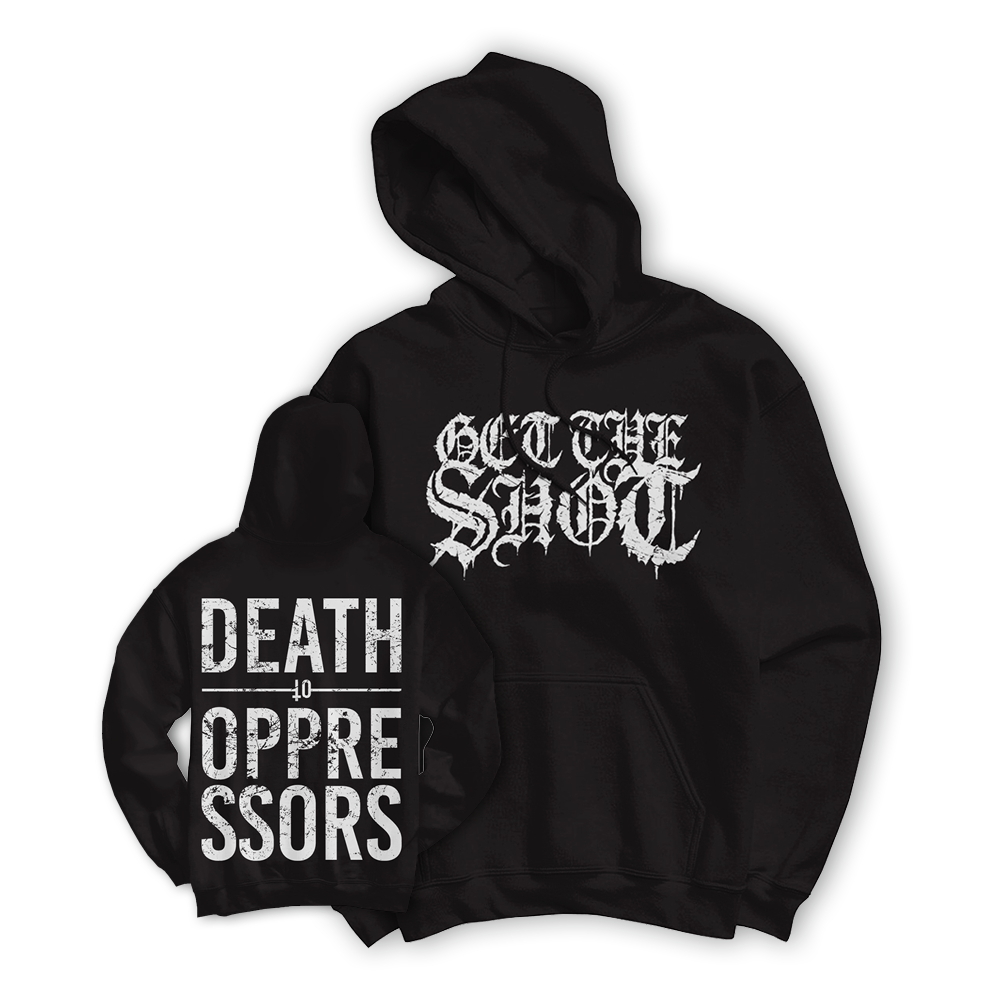 GET THE SHOT "Death To Oppressors" Black Hooded Sweatshirt